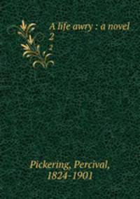 A life awry : a novel. 2