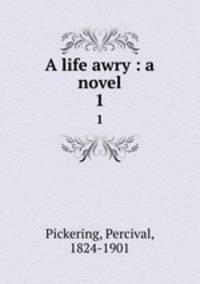 A life awry : a novel. 1