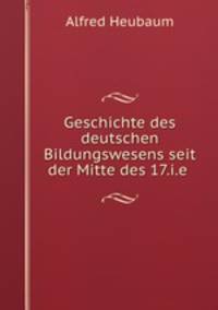 Geschichte des deutschen Bildungswesens seit der Mitte des 17.i.e .