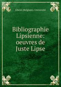 Bibliographie Lipsienne: oeuvres de Juste Lipse