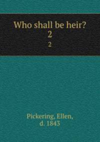 Who shall be heir?. 2