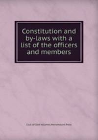 Constitution and by-laws with a list of the officers and members