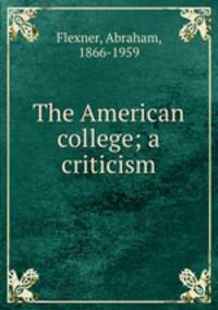 The American college; a criticism