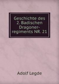 Geschichte des 2. Badischen Dragoner-regiments NR. 21