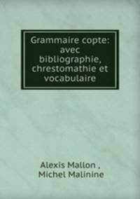 Grammaire copte: avec bibliographie, chrestomathie et vocabulaire