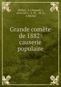 Grande comete de 1882: causerie populaire