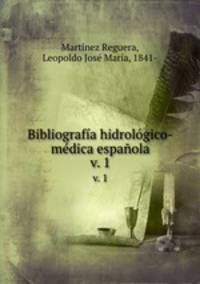 Bibliografa hidrolgico-mdica espaola. v. 1