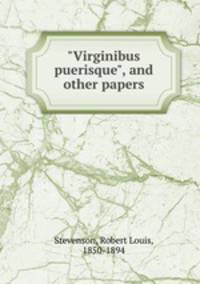 "Virginibus puerisque", and other papers
