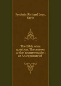 The Bible wine question. The answer to the 