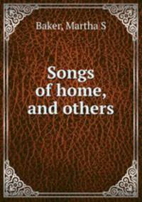 Songs of home, and others