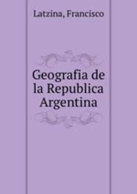 Geografia de la Republica Argentina