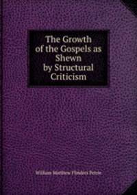 The Growth of the Gospels as Shewn by Structural Criticism