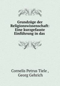 Grundzuge der Religionswissenschaft: Eine kurzgefasste Einfuhrung in das .