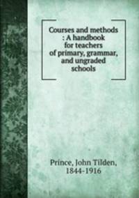 Courses and methods : A handbook for teachers of primary, grammar, and ungraded schools