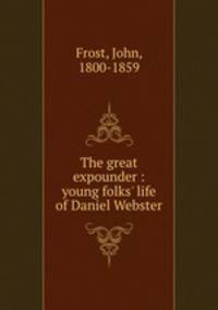 The great expounder : young folks