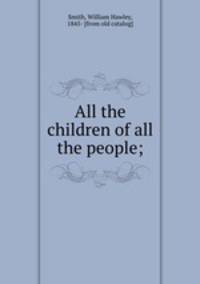 All the children of all the people;