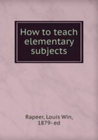 How to teach elementary subjects