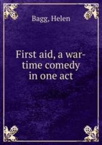 First aid, a war-time comedy in one act