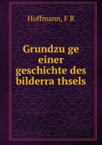 Grundzu?ge einer geschichte des bilderra?thsels