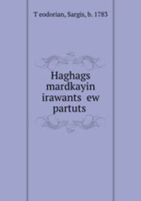 Haghags mardkayin irawants? ew partuts?