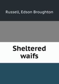 Sheltered waifs