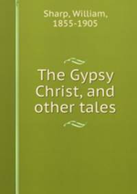 The Gypsy Christ, and other tales