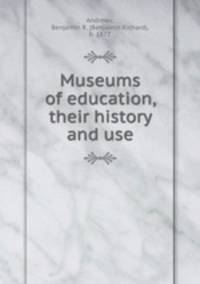 Museums of education, their history and use