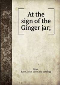 At the sign of the Ginger jar;