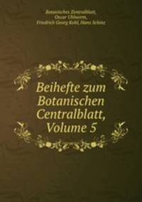 Beihefte zum Botanischen Centralblatt, Volume 5