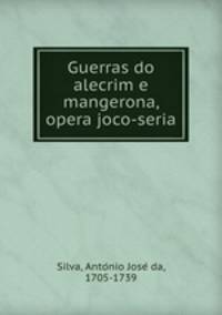 Guerras do alecrim e mangerona, opera joco-seria