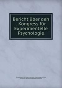 Bericht uber den . Kongress fur Experimentelle Psychologie