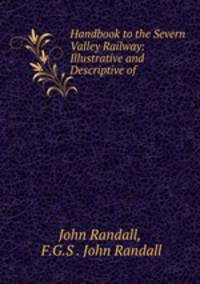 Handbook to the Severn Valley Railway: Illustrative and Descriptive of .