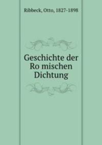 Geschichte der Ro?mischen Dichtung