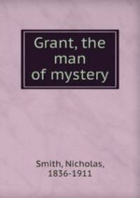 Grant, the man of mystery