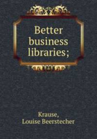 Better business libraries;