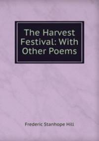 The Harvest Festival: With Other Poems
