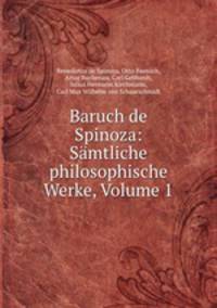 Baruch de Spinoza: Samtliche philosophische Werke, Volume 1