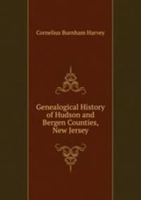 Genealogical History of Hudson and Bergen Counties, New Jersey