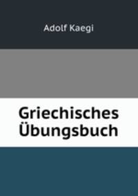 Griechisches Ubungsbuch