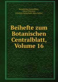 Beihefte zum Botanischen Centralblatt, Volume 16