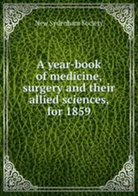 A year-book of medicine, surgery and their allied sciences, for 1859
