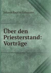 Uber den Priesterstand: Vortrage