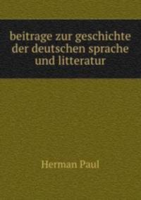 beitrage zur geschichte der deutschen sprache und litteratur