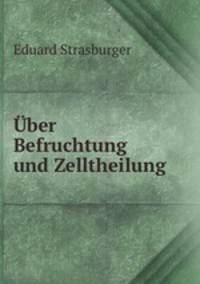 Uber Befruchtung und Zelltheilung