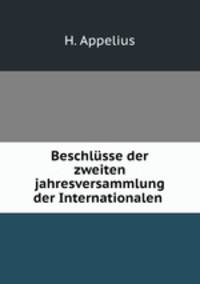 Beschlusse der zweiten jahresversammlung der Internationalen .