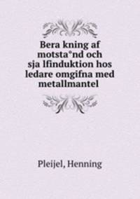 Bera?kning af motsta?nd och sja?lfinduktion hos ledare omgifna med metallmantel