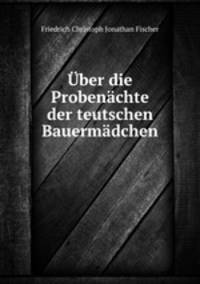 Uber die Probenachte der teutschen Bauermadchen