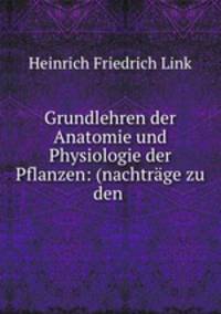 Grundlehren der Anatomie und Physiologie der Pflanzen: (nachtrage zu den .