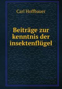 Beitrage zur kenntnis der insektenflugel .