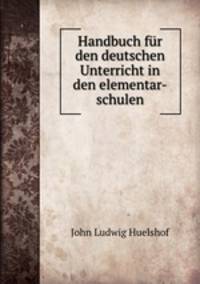 Handbuch fur den deutschen Unterricht in den elementar-schulen